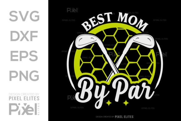 Best Mom by Par SVG, Golf Quote Design Graphics and T-Shirt Designs