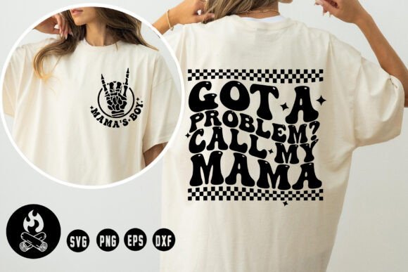 Got a Problem Call My Mama Svg Funny Mom Graphics and T-Shirt Designs