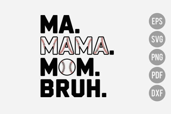 Ma Mama Mom Bruh Baseball SVG Graphics and T-Shirt Designs
