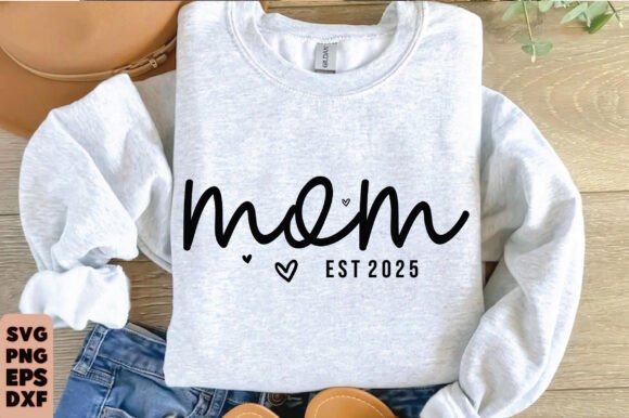 Mom Est 2025 SVG PNG, Mama Est SVG Graphics and T-Shirt Designs Review