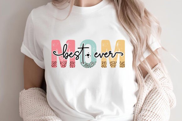 Mother s Day SVG – Best Mom Ever Graphics and T-Shirt Designs