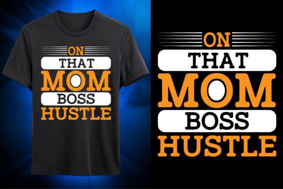 On That Mom Boss Hustle SVG T-Shirt Graphics and T-Shirt Designs Review