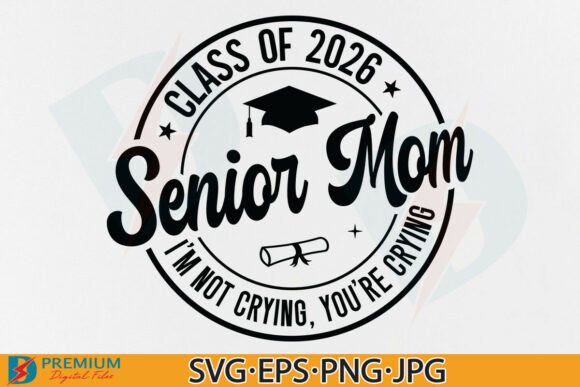 Senior Mom Class of 2026 SVG, Graduate Graphics