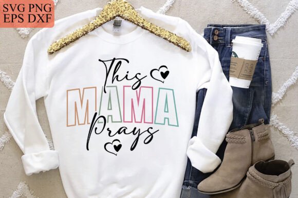 This Mama Prays SVG PNG, Mom Graphics and T-Shirt Designs