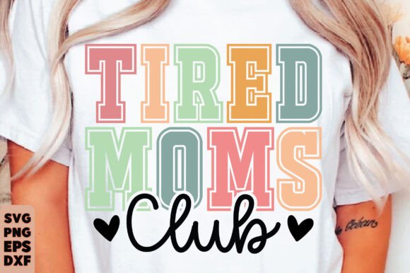 Tired Moms Club Svg, Funny Mom Graphics and T-Shirt Designs Review